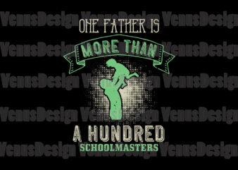 One Father Is More Than Hundred Schoolmaster Design