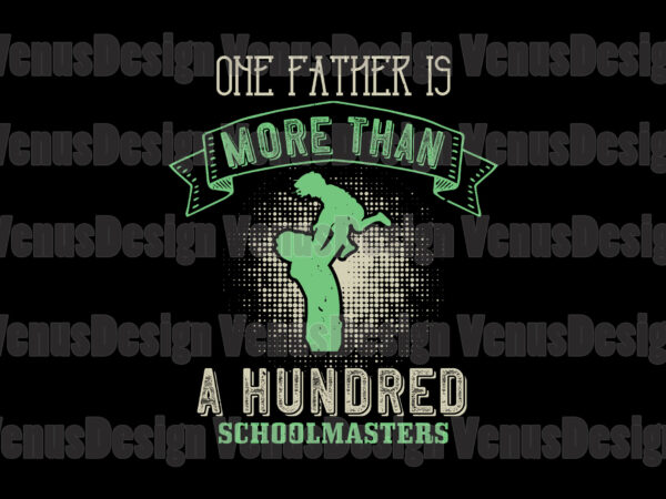 One father is more than hundred schoolmaster design
