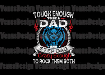 Tough Enough To be A Dad And Step Papa Crazy Enough To Rock Them Both Svg, Fathers Day Svg