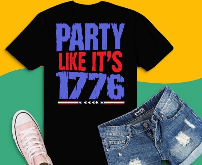 Party like it’s 1776 shirt svg,funny t-shirt, sarcastic shirt, humor gifts, women’s tee,Party like it’s 1776 png, usa flag, 4th of july