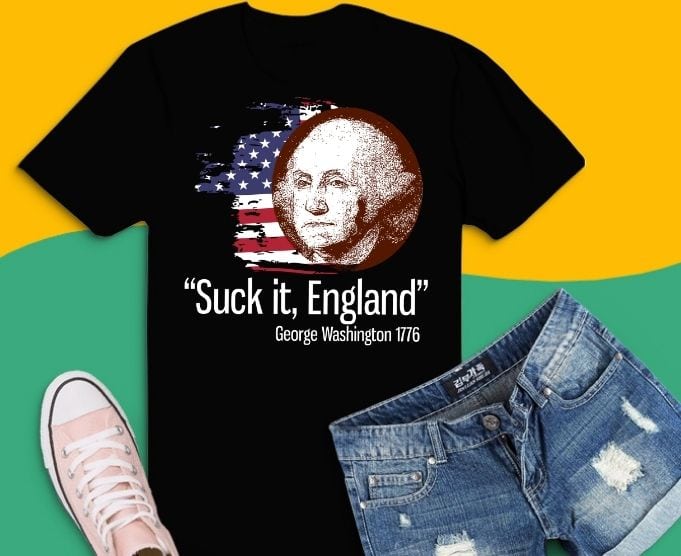 Suck It England Funny 4th of July svg, George Washington 1776 T-Shirt design png,Suck It England Funny 4th of July png,4th Of July, Veterans Day, Birthday, Christmas, Father's Day, Mother's