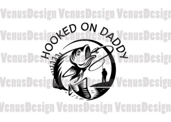 Hooked On Daddy Svg, Fathers Day Svg