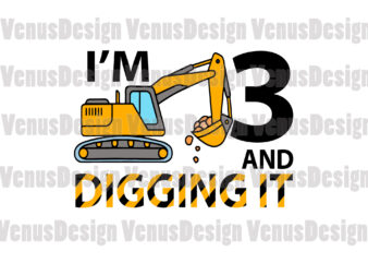 Im 3 And Digging It Excavator Birthday Editable Design