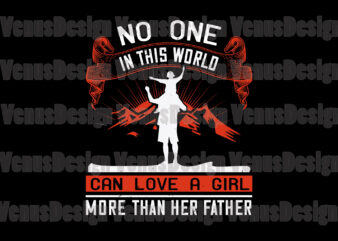 No One In This World Can Love A Girl More Than Her Father Design