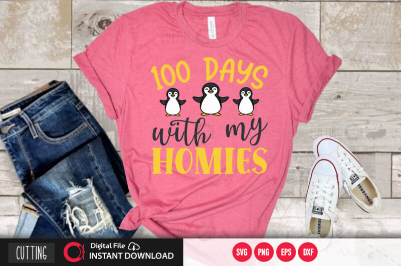 100 days with my homies SVG DESIGN,CUT FILE DESIGN