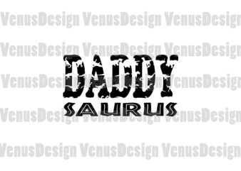 Daddy Saurus Svg, Fathers Day Svg t shirt vector illustration