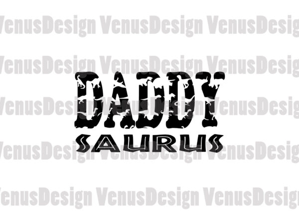 Daddy saurus svg, fathers day svg t shirt vector illustration