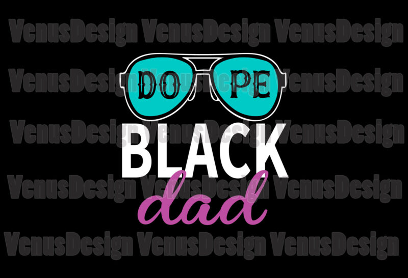 Dope Black Dad Svg, Fathers Day Svg