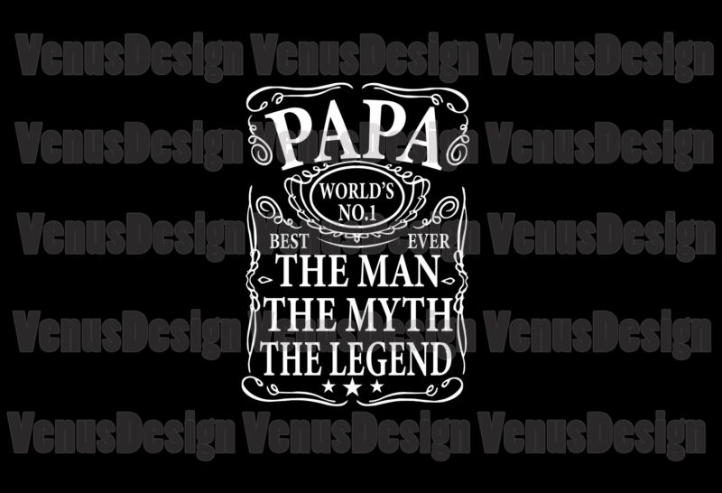 Papa Worlds No 1 Best Papa Ever The Man The Myth The Legend Svg