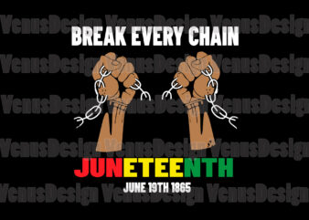 Break Every Chain Juneteenth June 19th 1865 t shirt template