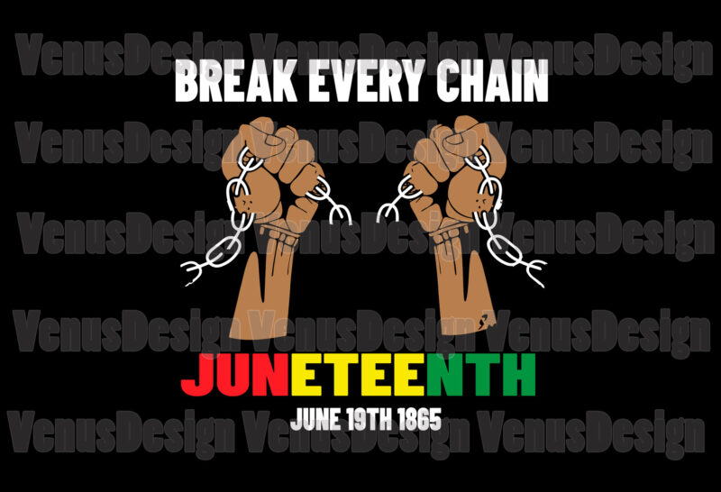 Break Every Chain Juneteenth June 19th 1865