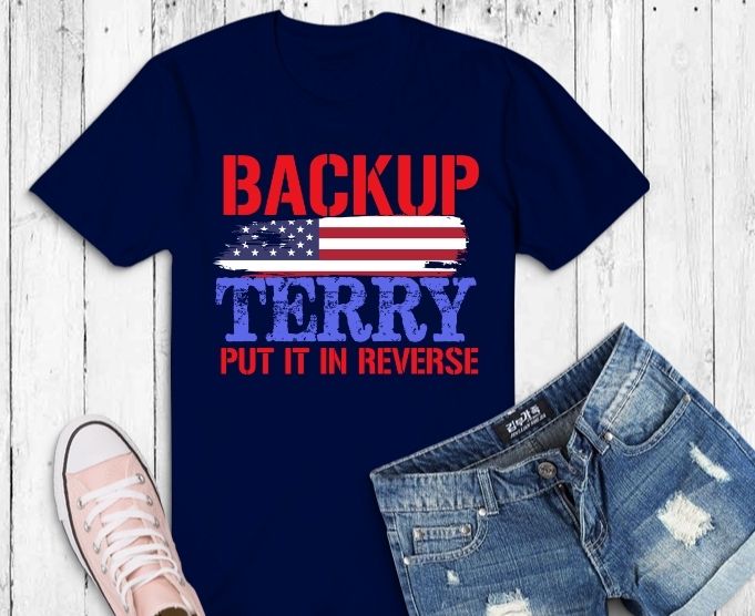 Back Up Terry American Flag USA 4th Of July t-shirt design svg, Back Up Terry American Flag USA png,funny fireworks shirts for men, 4th Of July Shirt, Fourth of July