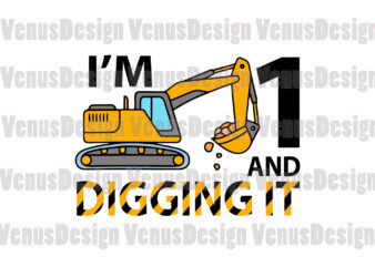 Im 1 And Digging It Excavator Birthday Editable Design