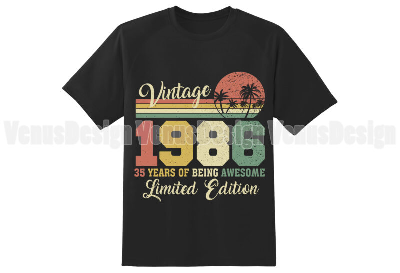 Vintage 1986 35 Years Of Being Awesome Limited Edition Editable Design