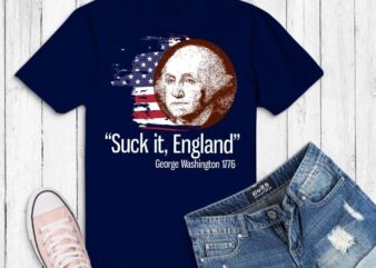 Suck It England Funny 4th of July svg, George Washington 1776 T-Shirt design png,Suck It England Funny 4th of July png,4th Of July, Veterans Day, Birthday, Christmas, Father’s Day, Mother’s