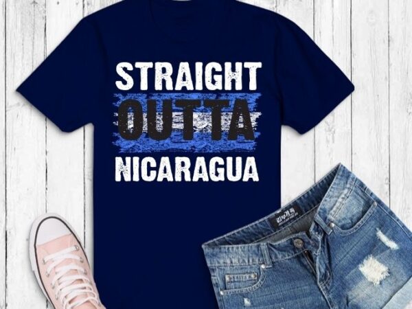 Straight outta nicaragua shirts design svg, nicaragua nicaraguan flag svg,straight outta nicaragua tshirt funny gift png,nicaragua county,