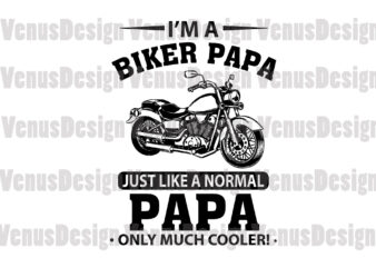 Im A Biker Papa Just Like A Normal Papa Only Much Cooler Svg t shirt design for sale