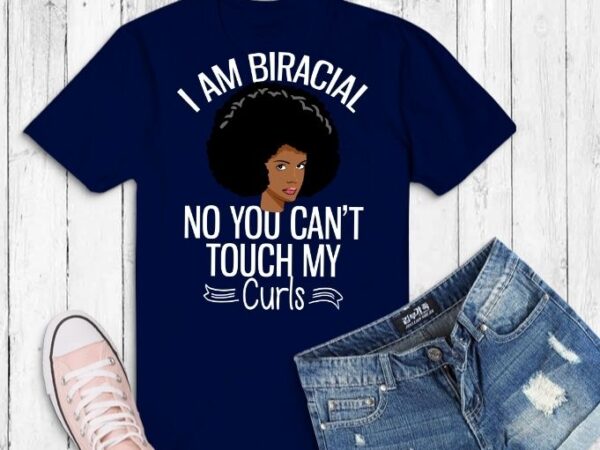 Biracial multiracial svg, funny curls mixed race girl png, biracial girl svg, biracial culture beautiful pride t-shirt,i’m mixed, afro girl biracial