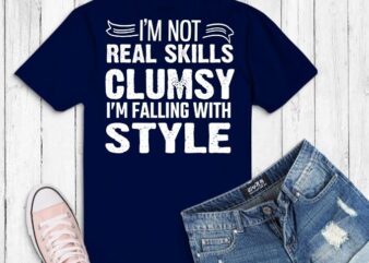 I’m Not real skills Clumsy i’m falling with style Funny TShirt svg, Clumsy saying svg, Clumsy quotes,Funny I’m Not Clumsy, Sayings Sarcastic quotes for mom,