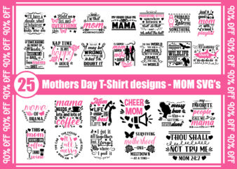 BUNDLE 25 Mothers Day T-Shirt designs, Mom SVG Bundle, mom svg, mama svg, Mothers day svg, wife svg, svg designs, svg quotes, svg sayings, mom svg, mommy shark svg, Instant Download