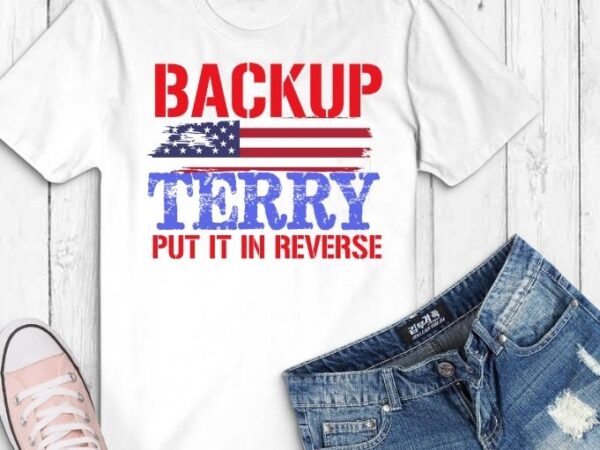 Back Up Terry American Flag USA 4th Of July t-shirt design svg, Back Up  Terry