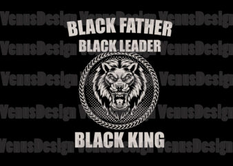 Black Father Black Leader Black King Svg, Fathers Day Svg