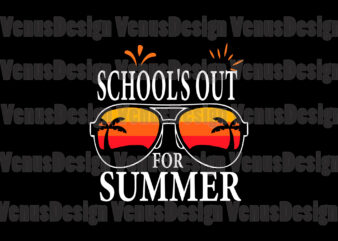 Schools Out For Summer Svg