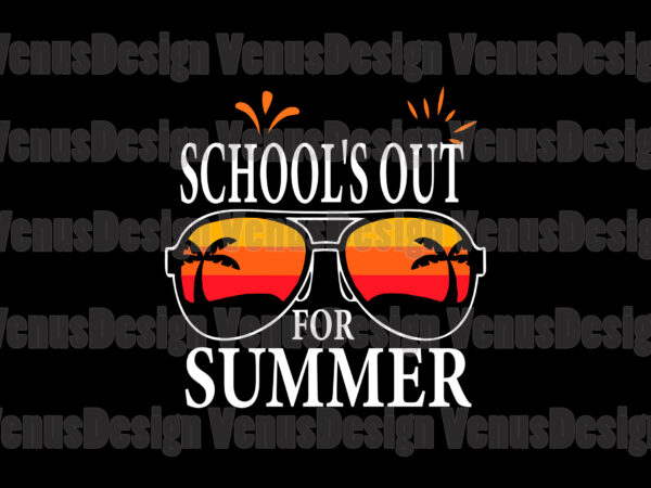 Schools out for summer svg t shirt template vector
