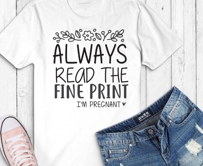 Pregnancy Announcement funny saying svg, Always Read The Fine Print svg, I’m Pregnant Shirt png, Baby Reveal Shirt svg, Pregnancy Reveal Shirt, Wife shirt, Pregnant Tee png