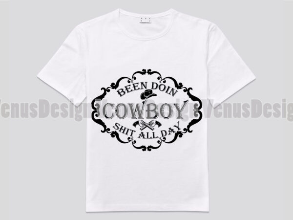 Been doing cowboy sh*t all day editable design