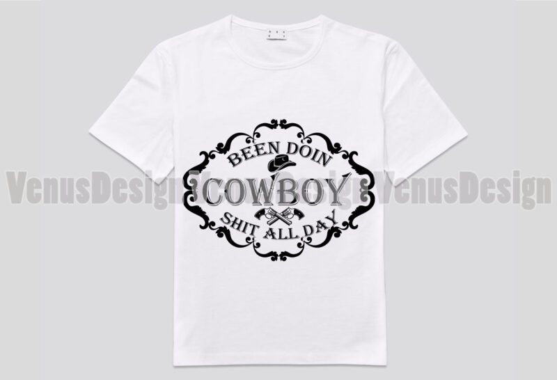 Been Doing Cowboy Shit All Day Editable Design