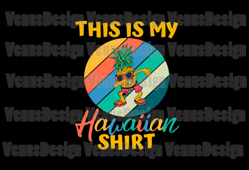 This Is My Hawaiian Shirt Dabbing Pineapple Svg