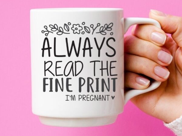 Pregnancy announcement funny saying svg, always read the fine print svg, i’m pregnant shirt png, baby reveal shirt svg, pregnancy reveal shirt, wife shirt, pregnant tee png