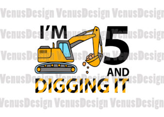 Im 5 And Digging It Excavator Birthday Editable Design