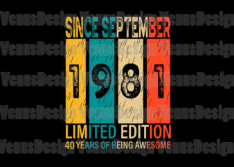 Since September 1981 Limited Edition 40 Years Of Being Awesome Editable Design