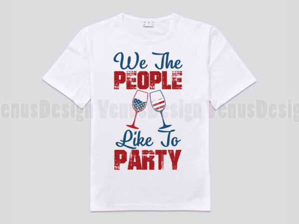 We the people like to party wine glasses cheers editable design