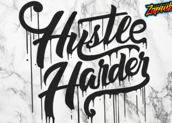 Hustle Harder Dripping typography digital file t-shirts design ai svg png