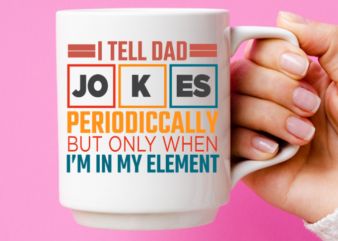 I Tell Dad Jokes Periodically But Only When I’m In My Element T-shirts design svg, png, eps,Funny Father’s Day Gift,Dad to Be Shirts,funny t-shirts, men’s t shirts funny, mens t-shirts,