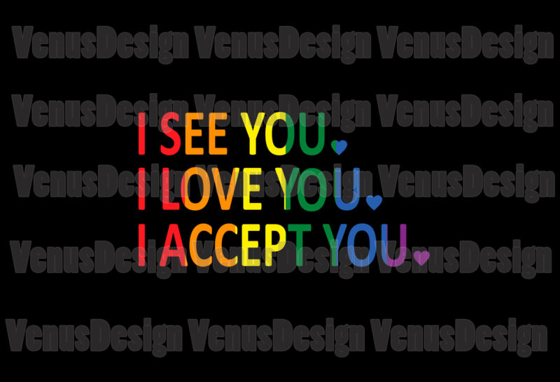 I See You I Love You I Accept You Design
