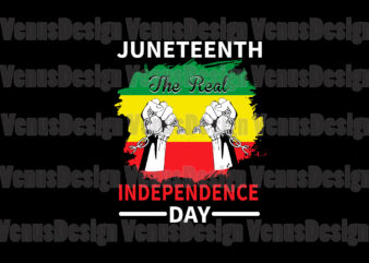 Juneteenth The Real Independence Day Svg, Juneteenth Svg, Independence Day, Real Independence, Black History Svg, Black Lives Matter, Freesish Svg, African Flag Svg, The Black Freedom