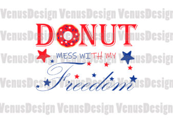 Donut Mess With My Freedom 4th Of July Editable Design