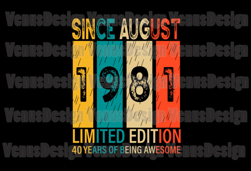 Since August 1981 Limited Edition 40 Years Of Being Awesome Editable Design