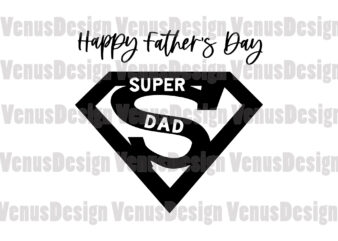Happy Fathers Day Super Dad Svg
