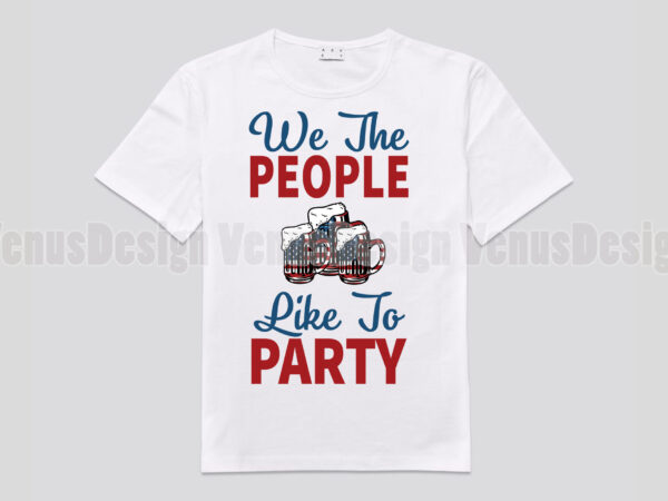 We the people like to party editable design