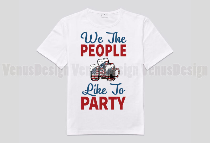 We The People Like To Party Editable Design