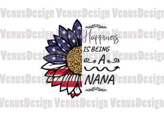 Happiness Is Being A Nana Patriotic Sunflower Editable Design