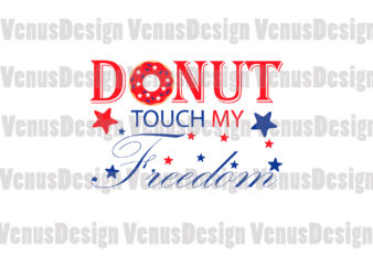 Donut Touch My Freedom 4th Of July Editable Design