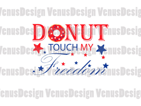 Donut touch my freedom 4th of july editable design
