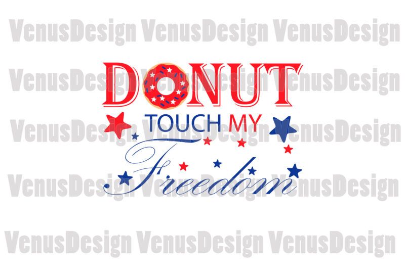 Donut Touch My Freedom 4th Of July Editable Design