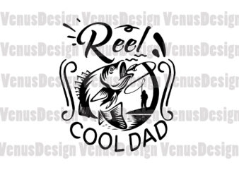 Reel Cool Dad Svg, Fathers Day Svg t shirt design online